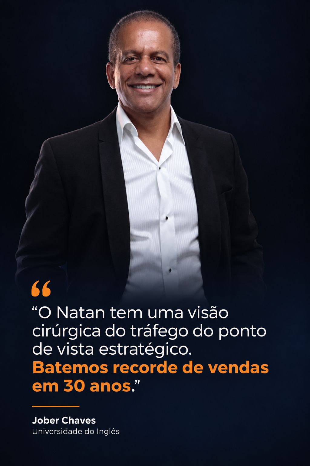 Jober Chaves — Universidade do Inglês. O Natan tem uma visão cirúrgica do tráfego do ponto de vista estratégico. Batemos recorde de vendas em 30 anos.